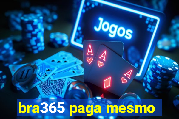 bra365 paga mesmo