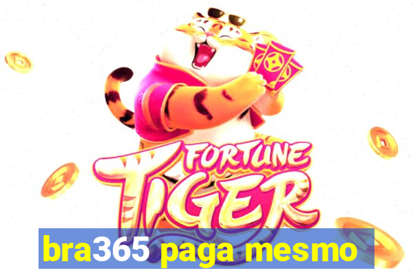 bra365 paga mesmo