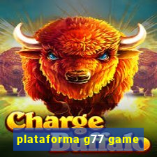 plataforma g77 game