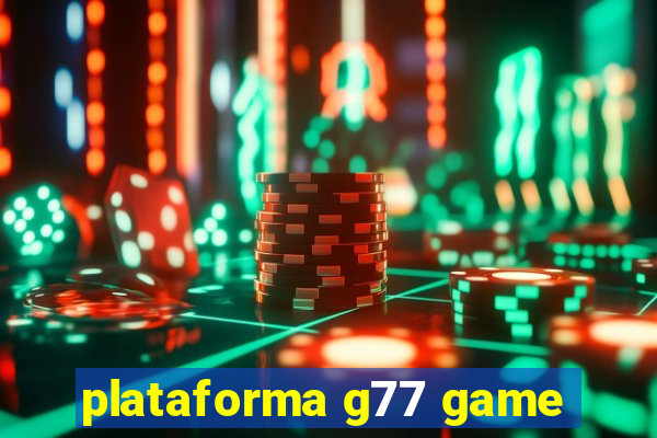 plataforma g77 game