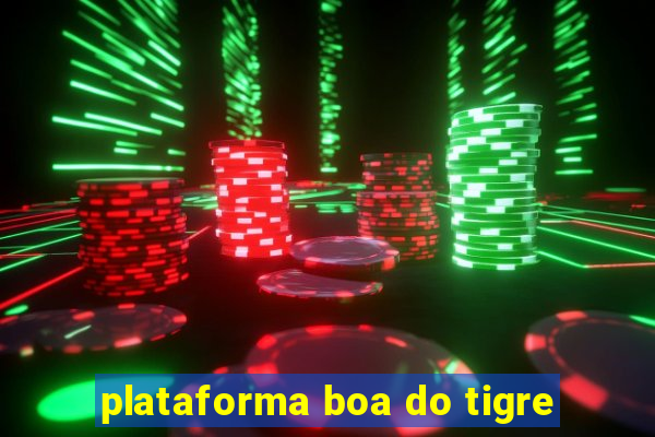 plataforma boa do tigre