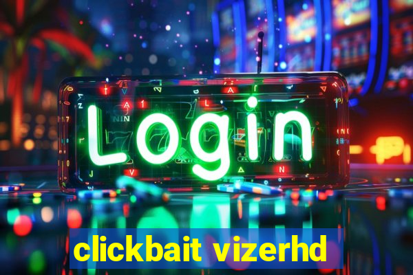 clickbait vizerhd