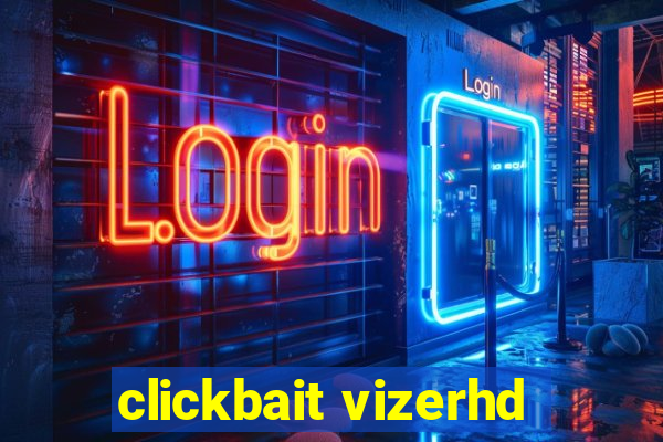 clickbait vizerhd