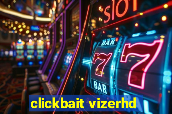 clickbait vizerhd