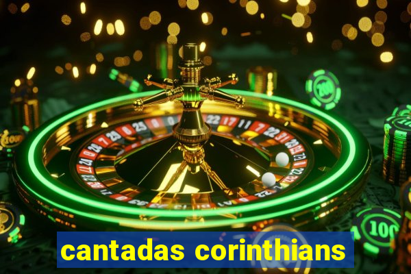 cantadas corinthians