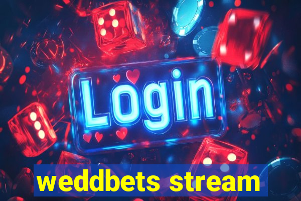 weddbets stream