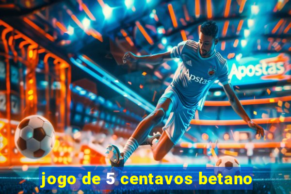 jogo de 5 centavos betano