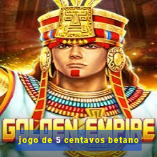 jogo de 5 centavos betano