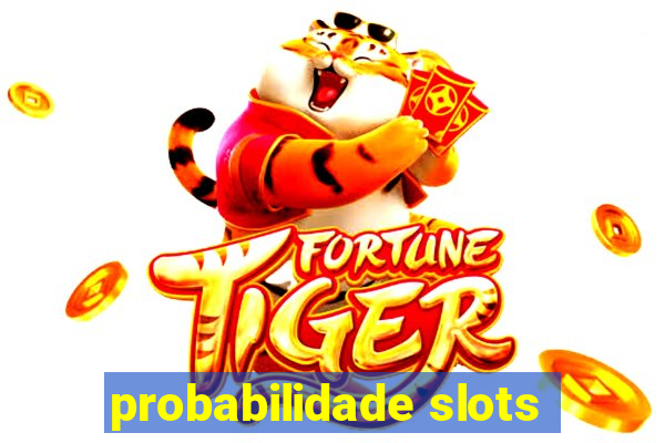 probabilidade slots