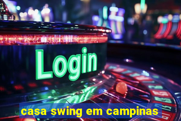 casa swing em campinas