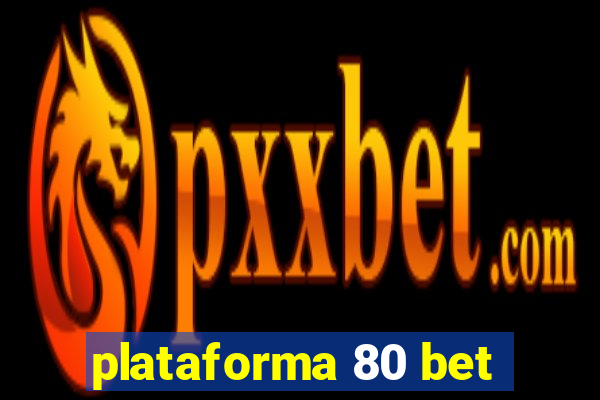 plataforma 80 bet