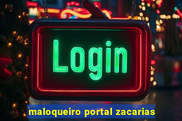 maloqueiro portal zacarias