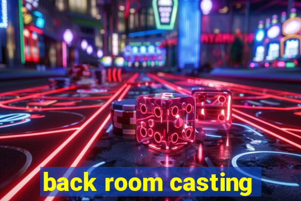 back room casting