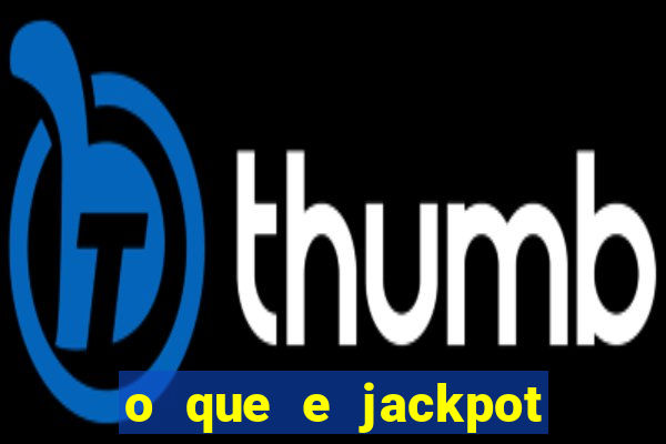 o que e jackpot no jogo do tigre