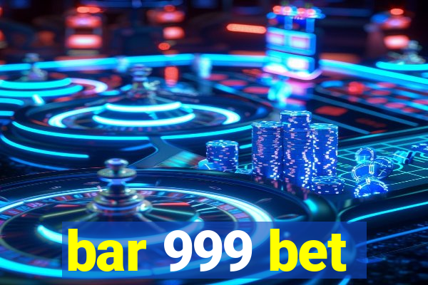 bar 999 bet