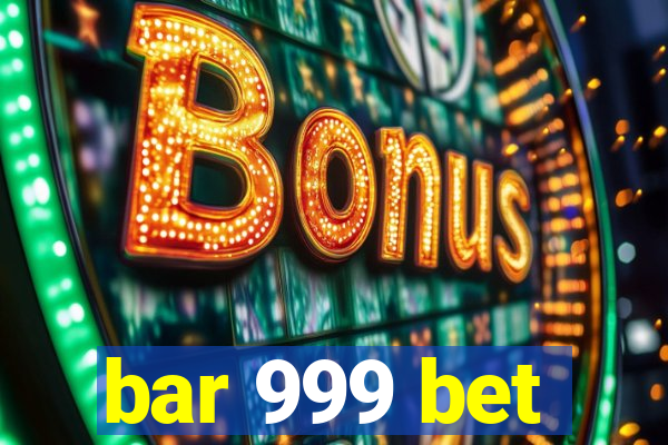 bar 999 bet