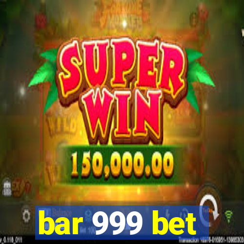 bar 999 bet