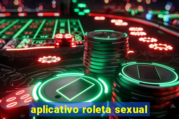 aplicativo roleta sexual