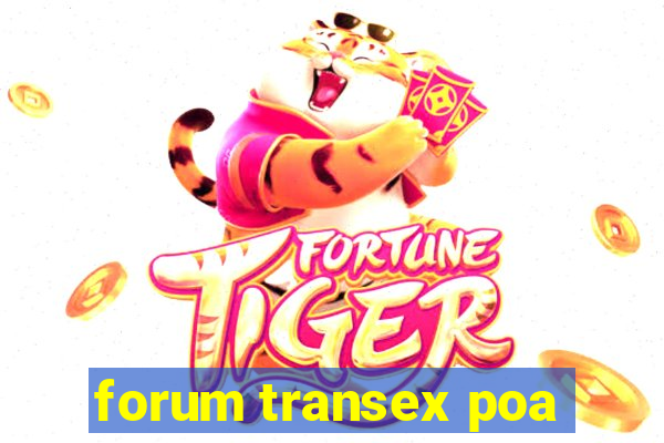 forum transex poa