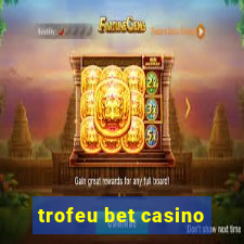 trofeu bet casino