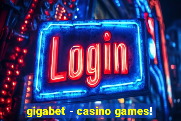 gigabet - casino games!