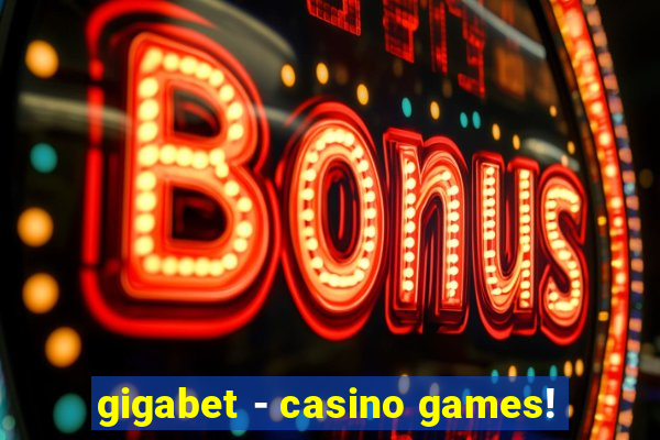 gigabet - casino games!