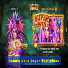 nomes para jogos femininos