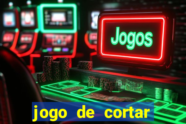 jogo de cortar frutas ganhar dinheiro