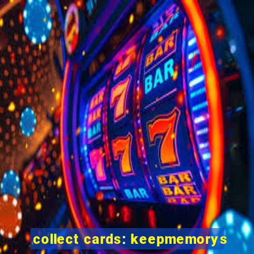 collect cards: keepmemorys