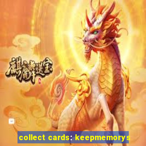 collect cards: keepmemorys