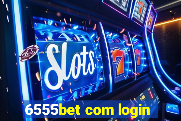 6555bet com login