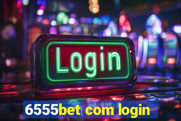 6555bet com login