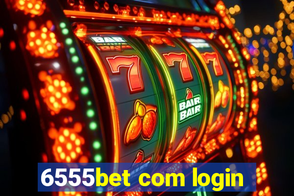 6555bet com login