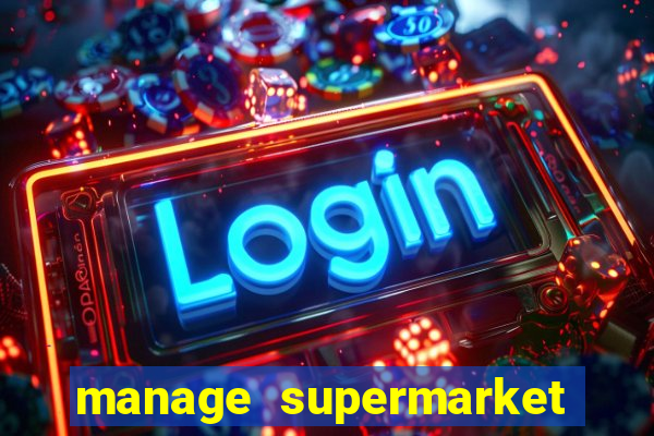 manage supermarket simulator mod apk (unlimited money and energy)