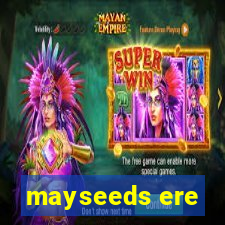 mayseeds ere