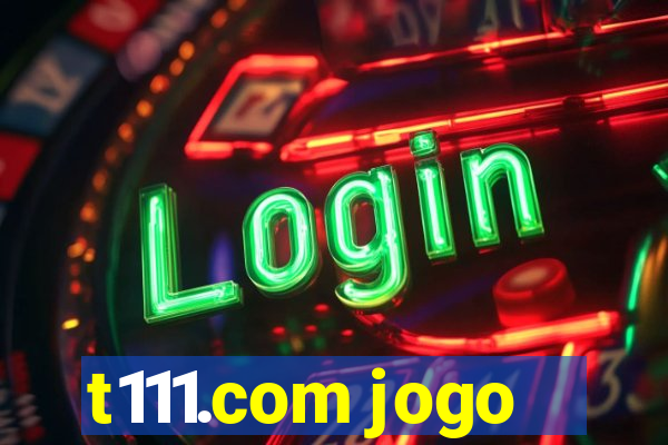 t111.com jogo