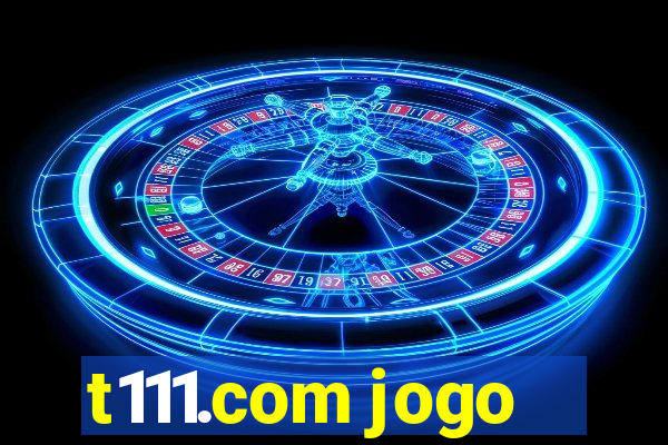 t111.com jogo