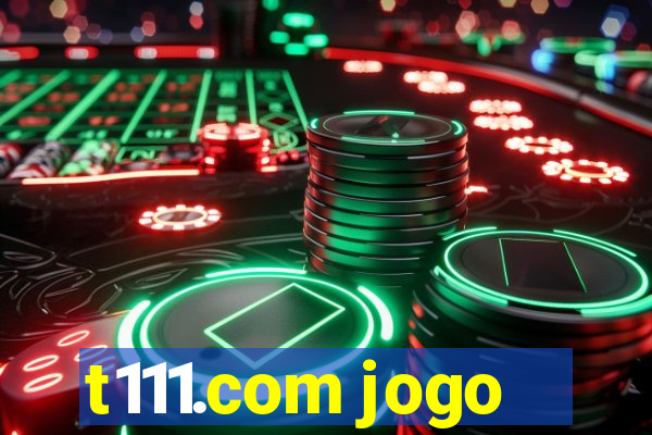 t111.com jogo