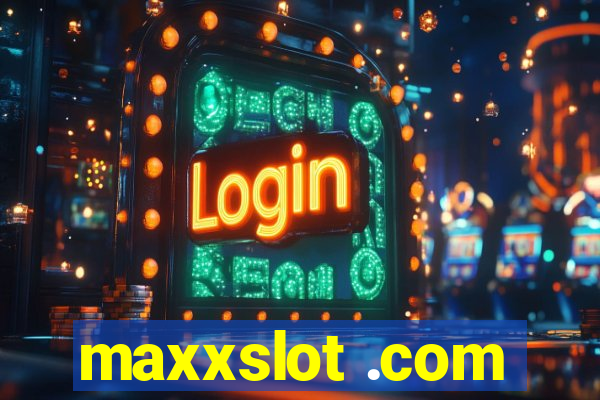 maxxslot .com