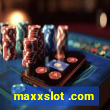 maxxslot .com