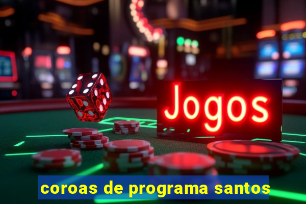 coroas de programa santos