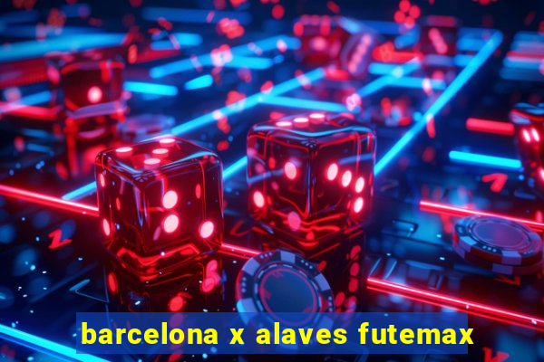 barcelona x alaves futemax