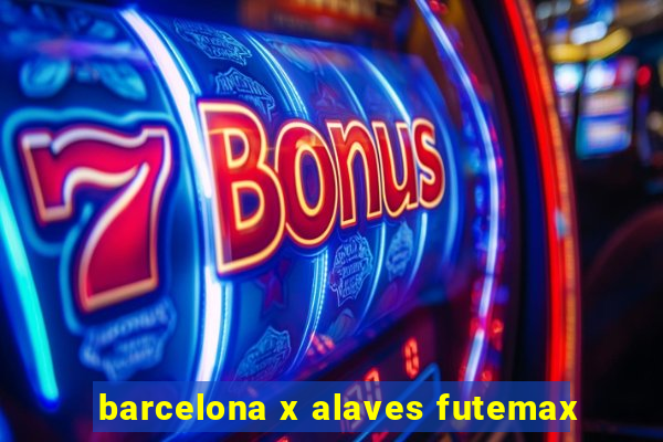 barcelona x alaves futemax