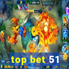 top bet 51