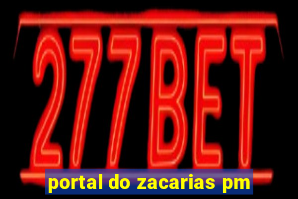 portal do zacarias pm