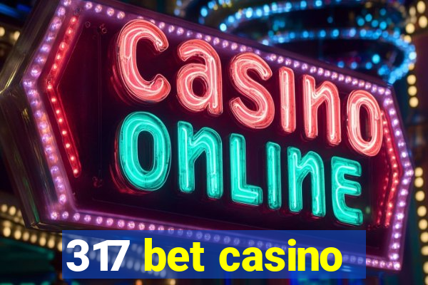 317 bet casino