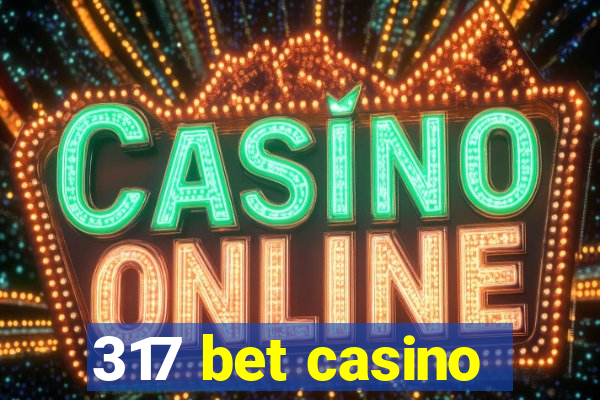 317 bet casino