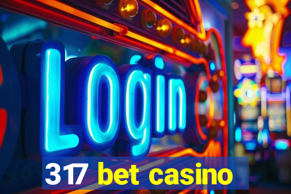 317 bet casino