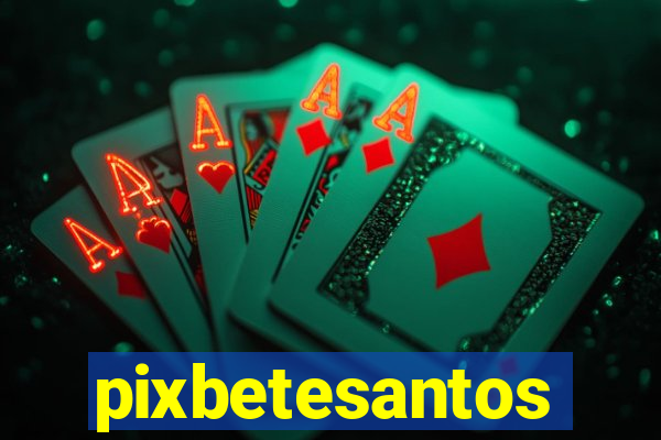 pixbetesantos