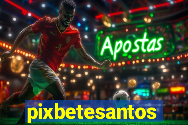 pixbetesantos